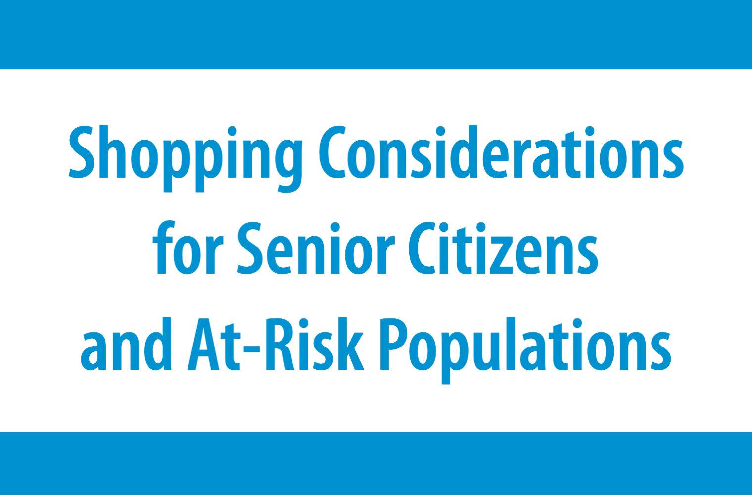 Shopping Considerations for Senior Citizens and At-Risk Populations